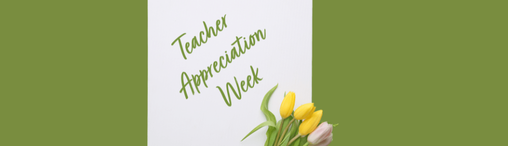 celebrating teachers - teacher appreciation week